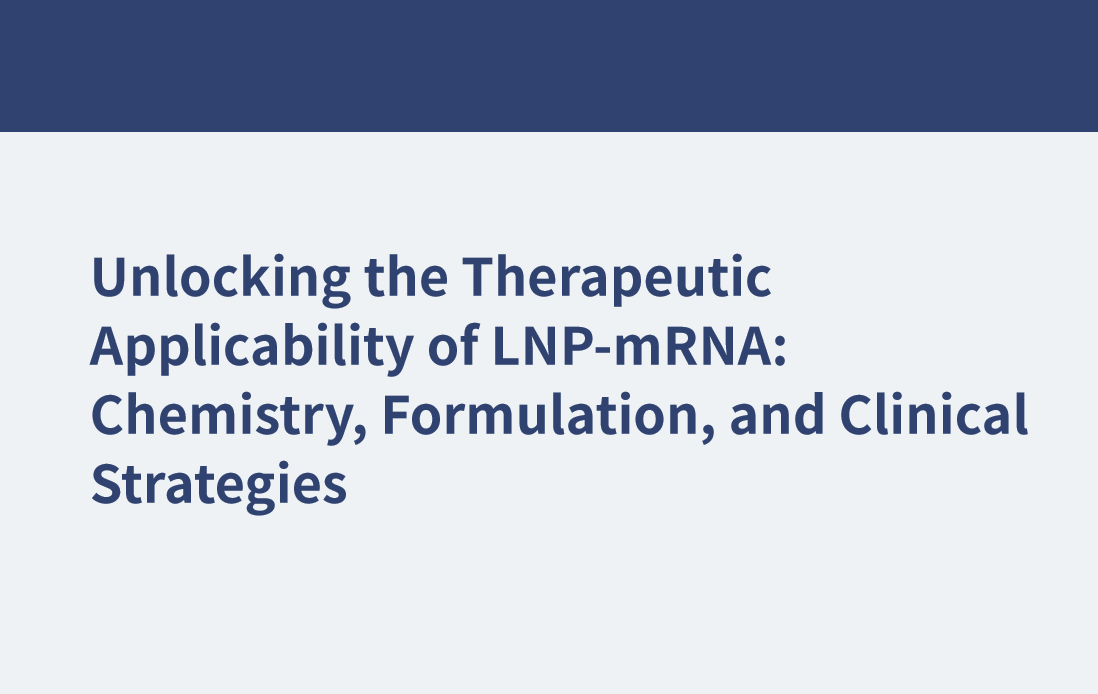 解鎖LNP-mRNA的治療適用性：化學(xué)，配方和臨床策略